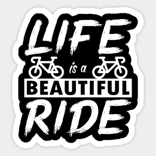 Life is a beautiful ride. Cyclist cycling gift idea Sticker